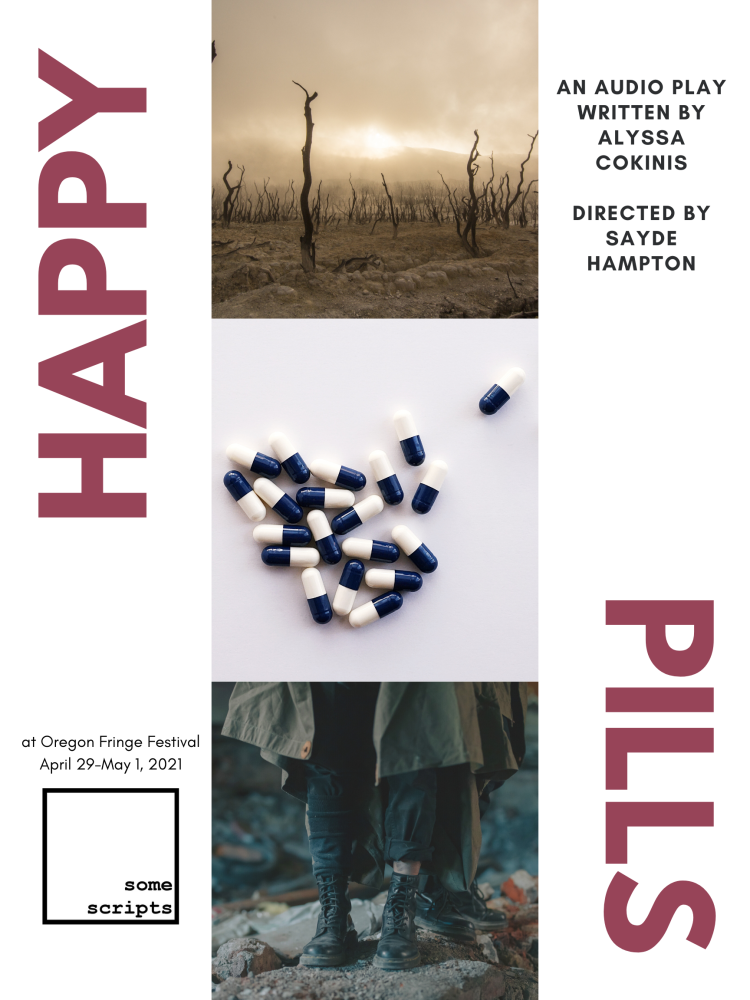 The poster for the 2021 radio play adaptation production of Happy Pills done by some scripts collective. The images in the middle are stacked top to bottom: the first is a sepia-toned deserted wasteland, the second is navy and white-colored pills on a white backdrop, and the third is a person wearing combat boots, a long army green-colored coat, and black pants. To their left and behind them is another person dressed the same but facing to the right.